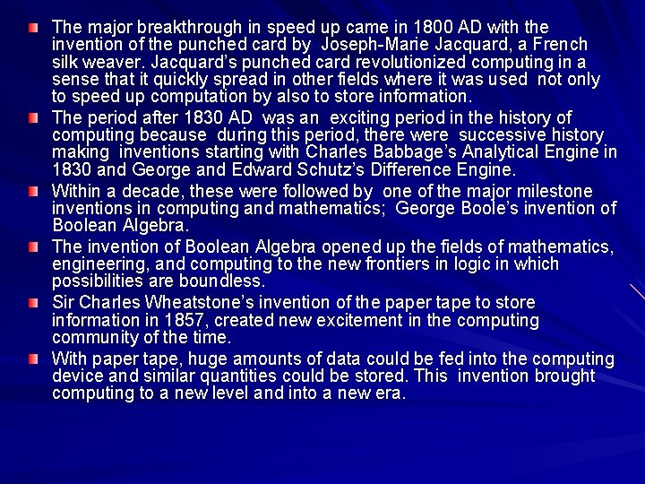 The major breakthrough in speed up came in 1800 AD with the invention of The major breakthrough in speed up came in 1800 AD with the invention of