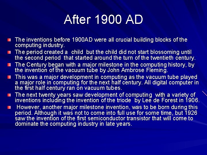 After 1900 AD The inventions before 1900 AD were all crucial building blocks of After 1900 AD The inventions before 1900 AD were all crucial building blocks of