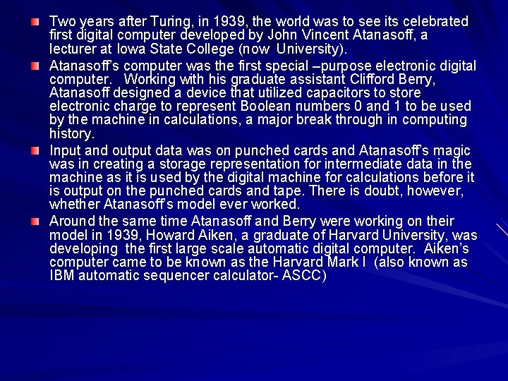 Two years after Turing, in 1939, the world was to see its celebrated first Two years after Turing, in 1939, the world was to see its celebrated first