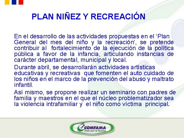 PLAN NIÑEZ Y RECREACIÓN En el desarrollo de las actividades propuestas en el ‘Plan