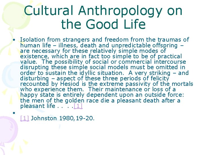 Cultural Anthropology on the Good Life • Isolation from strangers and freedom from the