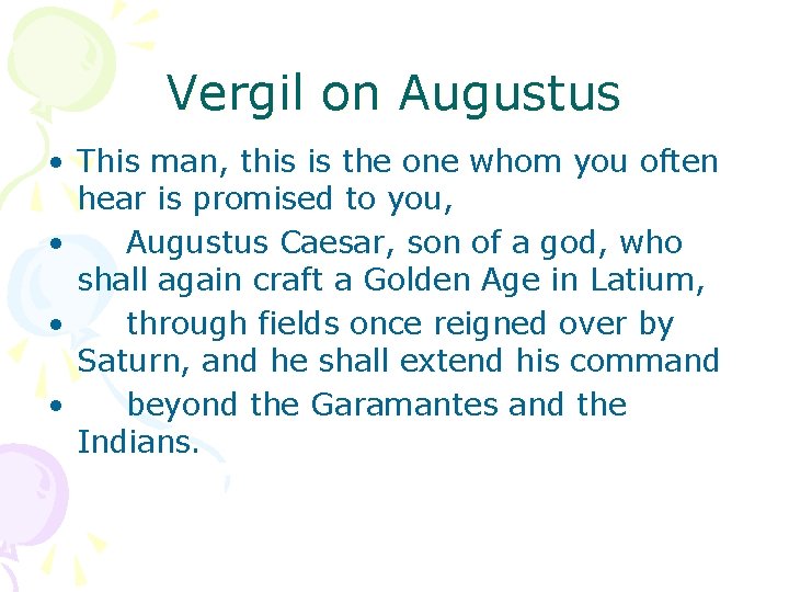 Vergil on Augustus • This man, this is the one whom you often hear