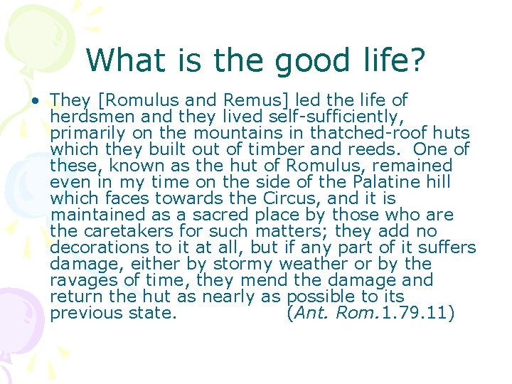 What is the good life? • They [Romulus and Remus] led the life of