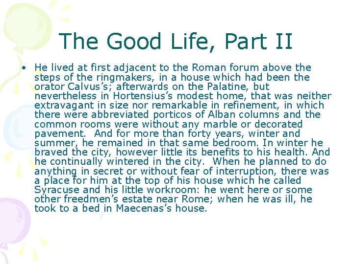 The Good Life, Part II • He lived at first adjacent to the Roman