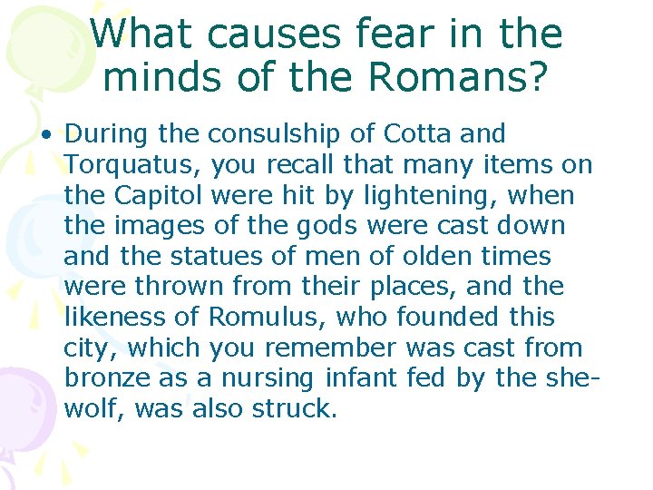 What causes fear in the minds of the Romans? • During the consulship of