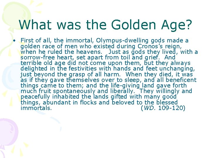 What was the Golden Age? • First of all, the immortal, Olympus-dwelling gods made