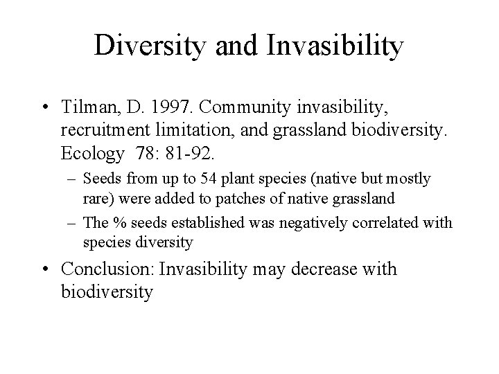 Diversity and Invasibility • Tilman, D. 1997. Community invasibility, recruitment limitation, and grassland biodiversity.