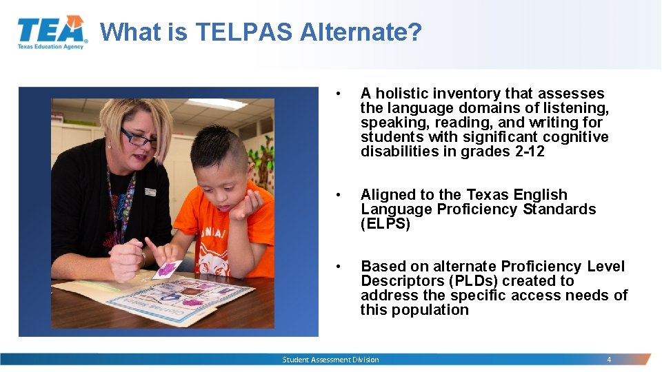 What is TELPAS Alternate? • A holistic inventory that assesses the language domains of