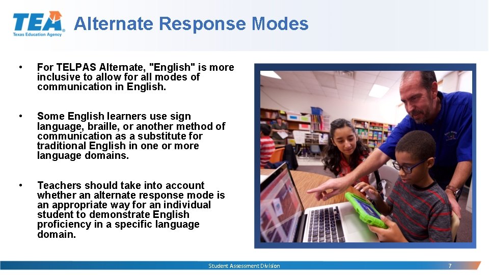 Alternate Response Modes • For TELPAS Alternate, "English" is more inclusive to allow for