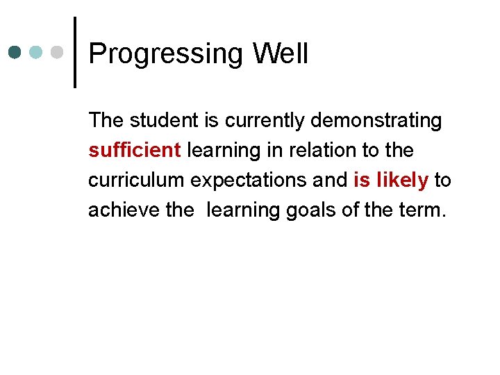 Progressing Well The student is currently demonstrating sufficient learning in relation to the curriculum Progressing Well The student is currently demonstrating sufficient learning in relation to the curriculum