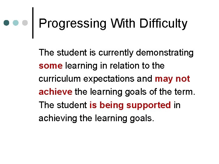 Progressing With Difficulty The student is currently demonstrating some learning in relation to the Progressing With Difficulty The student is currently demonstrating some learning in relation to the