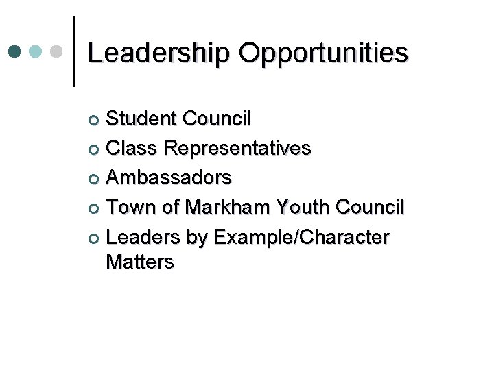 Leadership Opportunities Student Council ¢ Class Representatives ¢ Ambassadors ¢ Town of Markham Youth Leadership Opportunities Student Council ¢ Class Representatives ¢ Ambassadors ¢ Town of Markham Youth