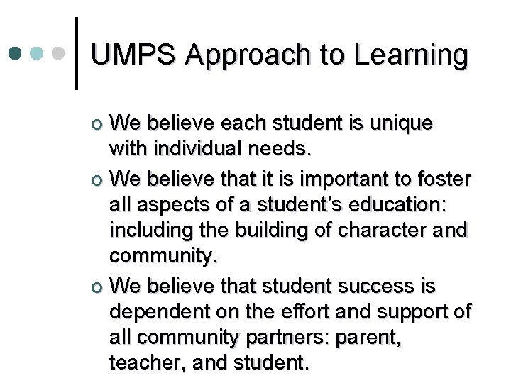 UMPS Approach to Learning We believe each student is unique with individual needs. ¢ UMPS Approach to Learning We believe each student is unique with individual needs. ¢