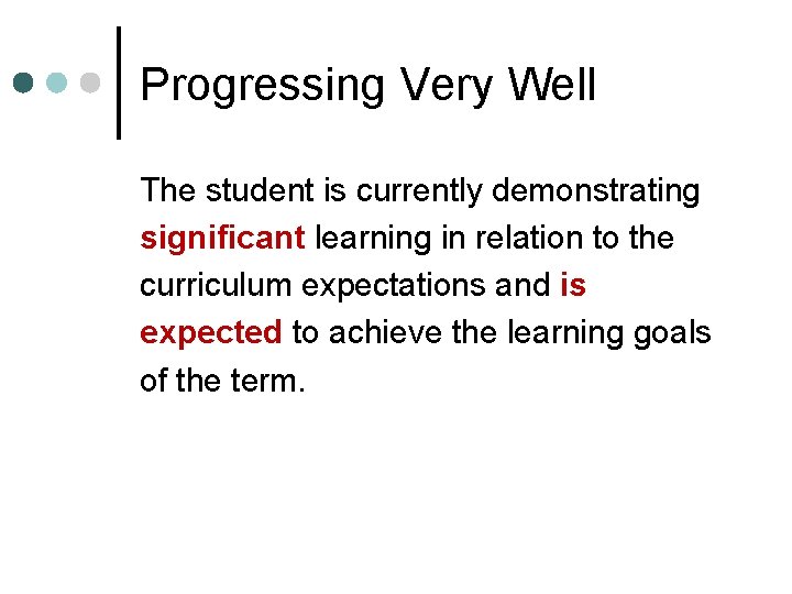 Progressing Very Well The student is currently demonstrating significant learning in relation to the Progressing Very Well The student is currently demonstrating significant learning in relation to the