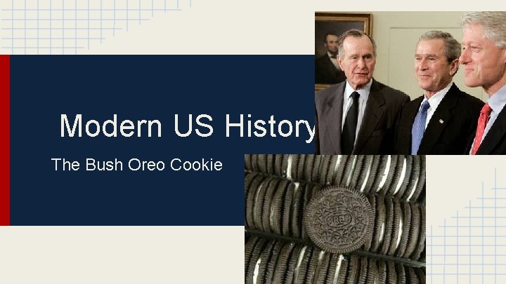 Modern US History The Bush Oreo Cookie 