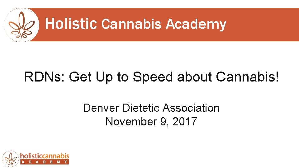 Holistic Cannabis Academy RDNs: Get Up to Speed about Cannabis! Denver Dietetic Association November