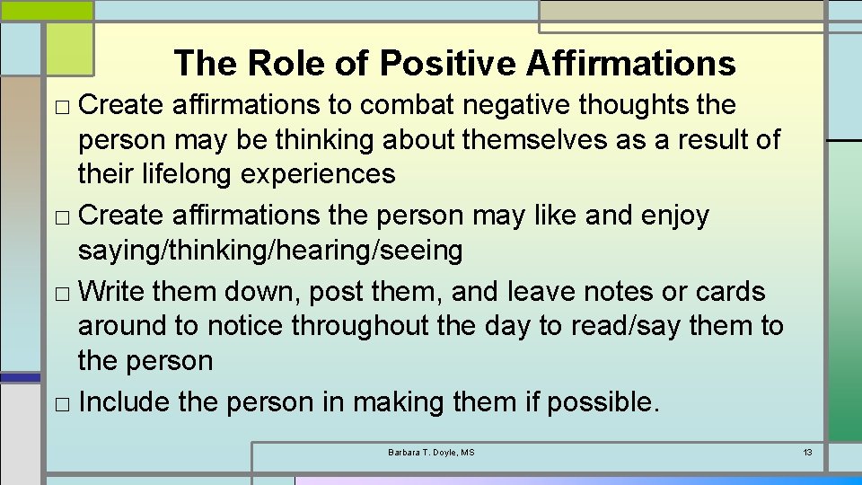 The Role of Positive Affirmations □ Create affirmations to combat negative thoughts the person