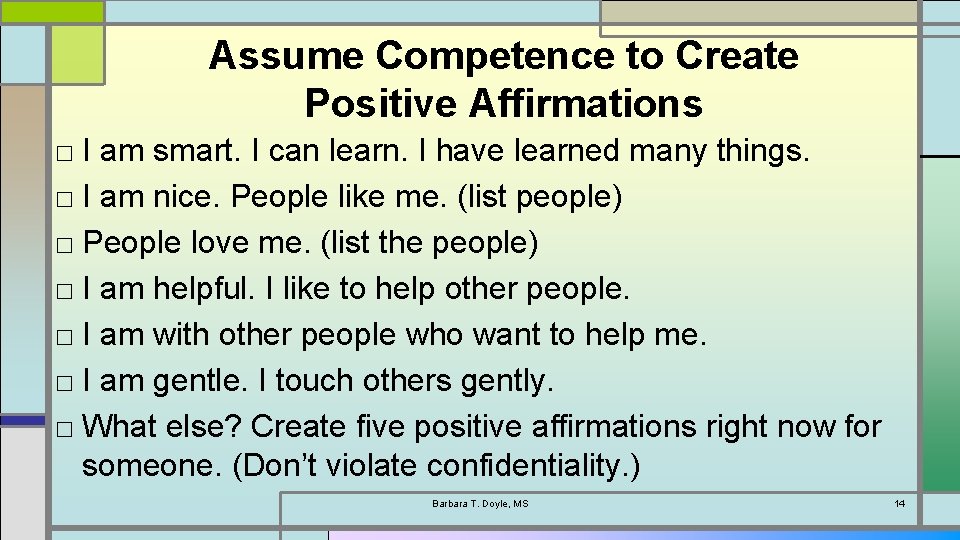 Assume Competence to Create Positive Affirmations □ I am smart. I can learn. I