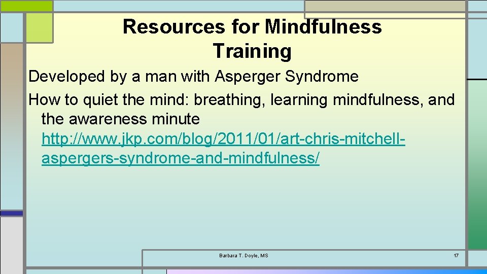 Resources for Mindfulness Training Developed by a man with Asperger Syndrome How to quiet