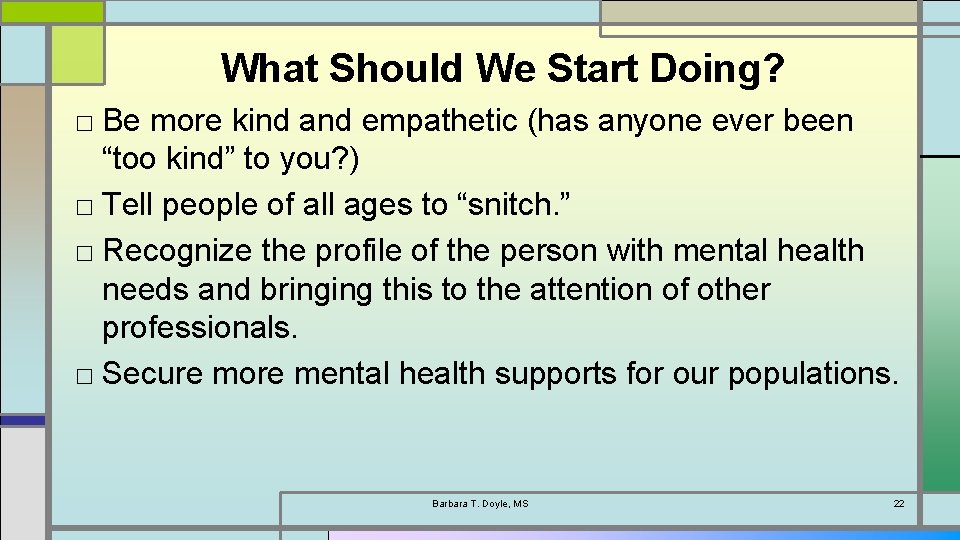 What Should We Start Doing? □ Be more kind and empathetic (has anyone ever