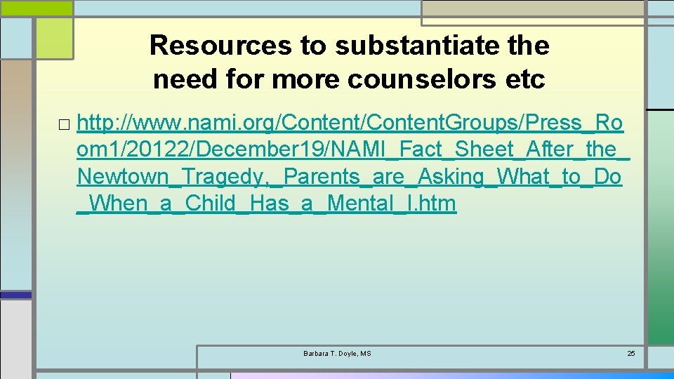 Resources to substantiate the need for more counselors etc □ http: //www. nami. org/Content.