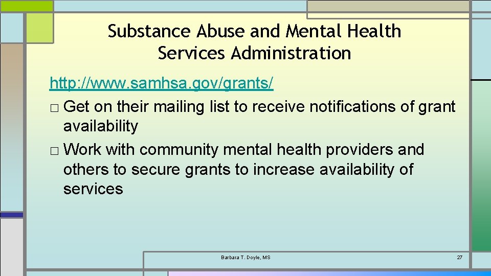 Substance Abuse and Mental Health Services Administration http: //www. samhsa. gov/grants/ □ Get on