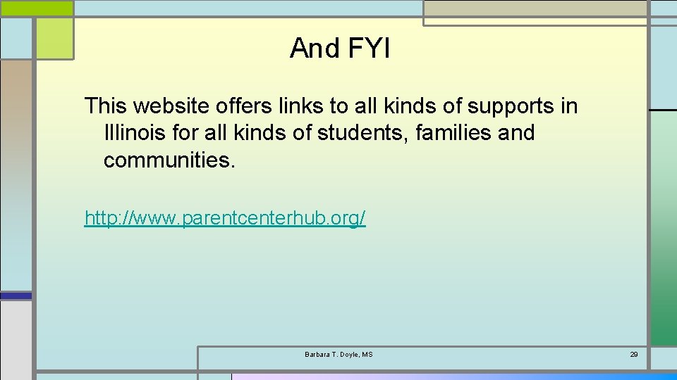 And FYI This website offers links to all kinds of supports in Illinois for