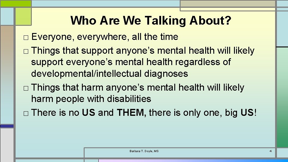 Who Are We Talking About? □ Everyone, everywhere, all the time □ Things that