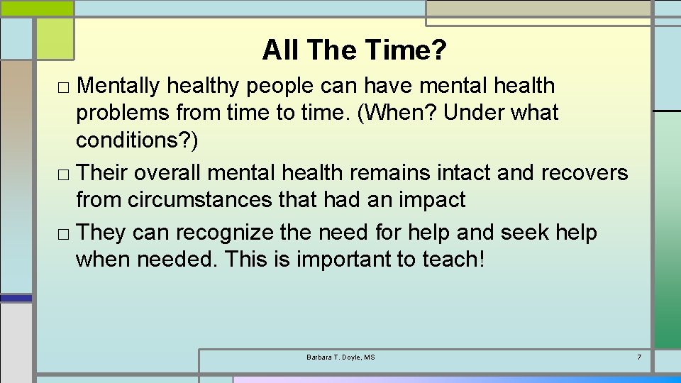 All The Time? □ Mentally healthy people can have mental health problems from time