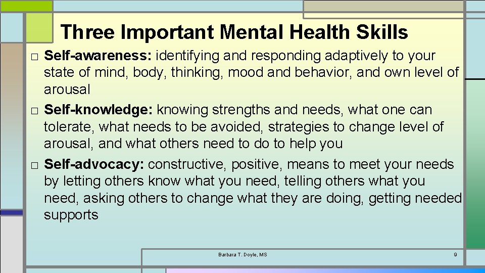 Three Important Mental Health Skills □ Self-awareness: identifying and responding adaptively to your state