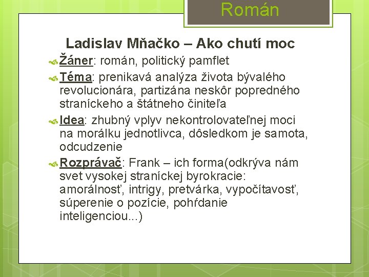 Román Ladislav Mňačko – Ako chutí moc Žáner: román, politický pamflet Téma: prenikavá analýza