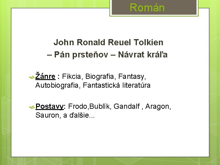 Román John Ronald Reuel Tolkien – Pán prsteňov – Návrat kráľa Žánre : Fikcia,