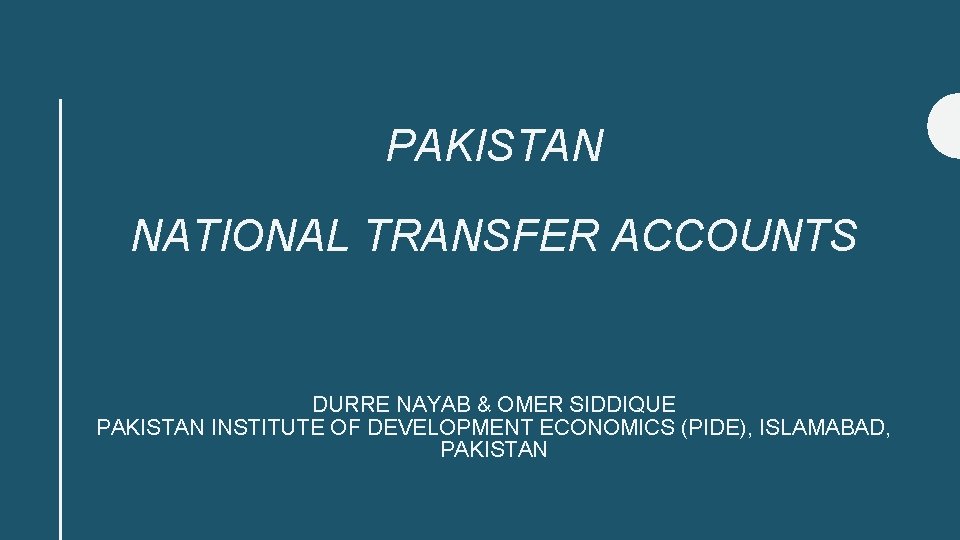 PAKISTAN NATIONAL TRANSFER ACCOUNTS DURRE NAYAB & OMER SIDDIQUE PAKISTAN INSTITUTE OF DEVELOPMENT ECONOMICS