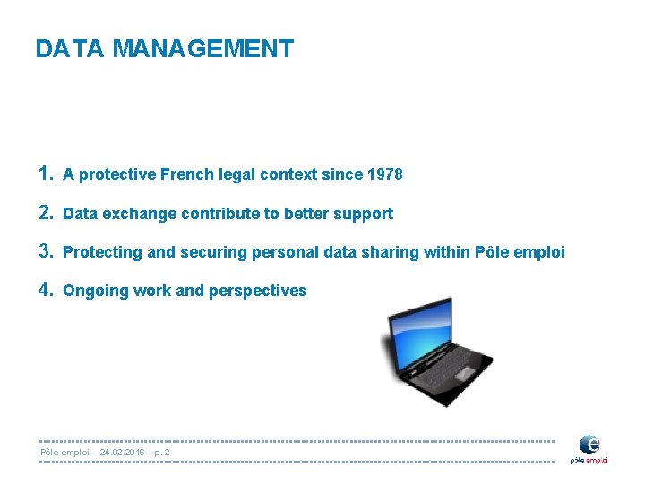 DATA MANAGEMENT 1. A protective French legal context since 1978 2. Data exchange contribute