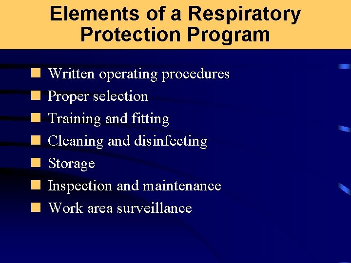 Elements of a Respiratory Protection Program n n n n Written operating procedures Proper