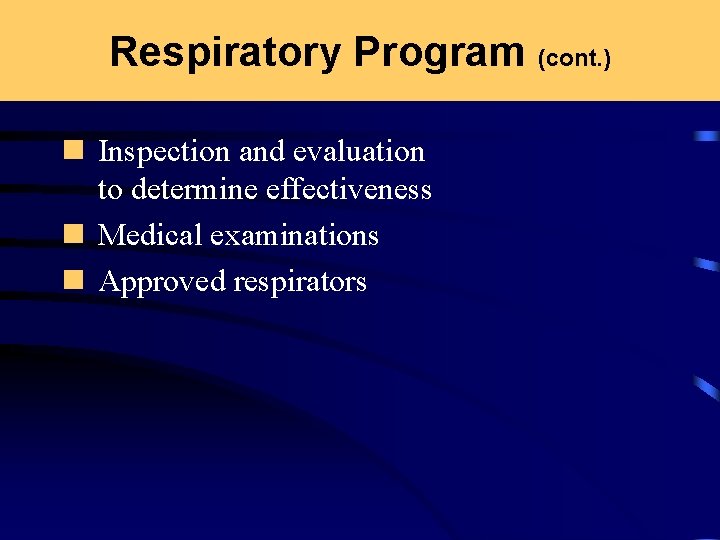 Respiratory Program (cont. ) n Inspection and evaluation to determine effectiveness n Medical examinations
