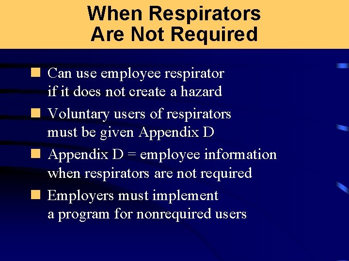 When Respirators Are Not Required n Can use employee respirator if it does not