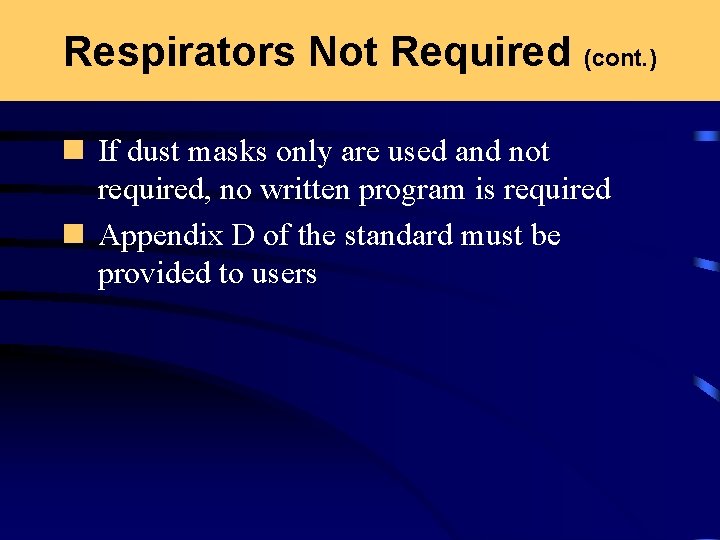 Respirators Not Required (cont. ) n If dust masks only are used and not