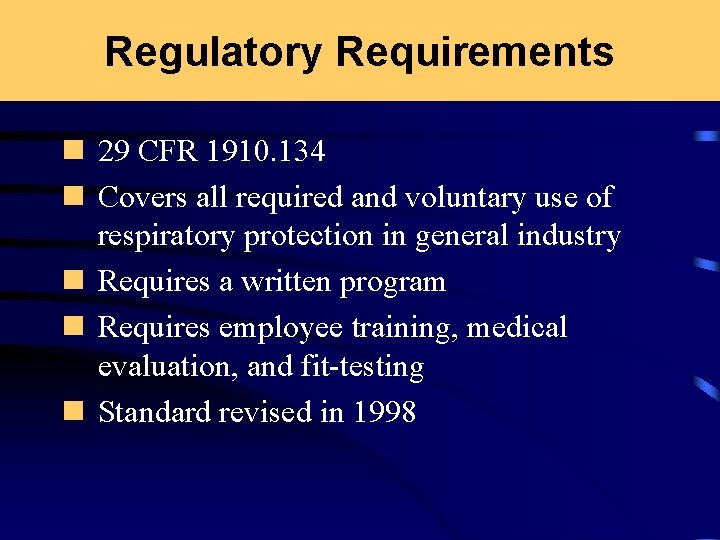 Regulatory Requirements n 29 CFR 1910. 134 n Covers all required and voluntary use