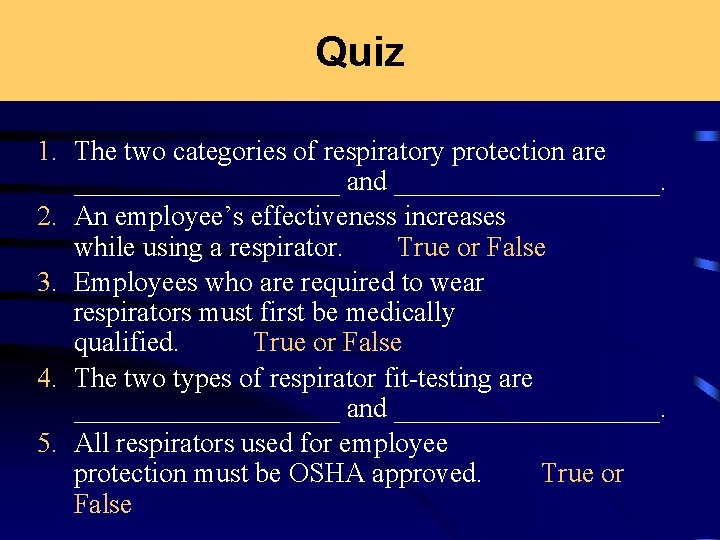 Quiz 1. The two categories of respiratory protection are __________ and __________. 2. An