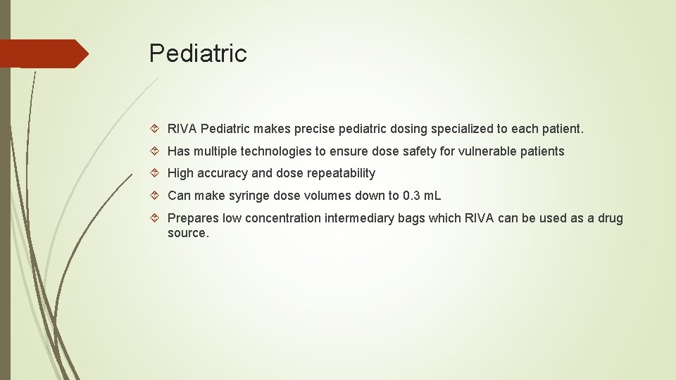 Pediatric RIVA Pediatric makes precise pediatric dosing specialized to each patient. Has multiple technologies
