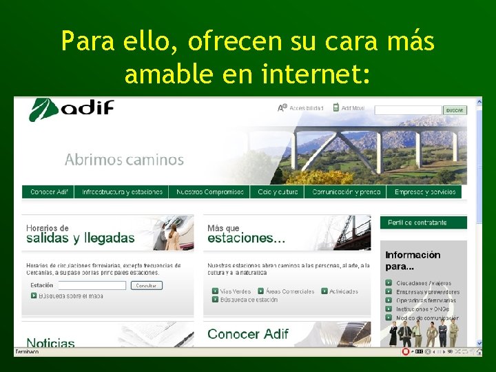 Para ello, ofrecen su cara más amable en internet: 