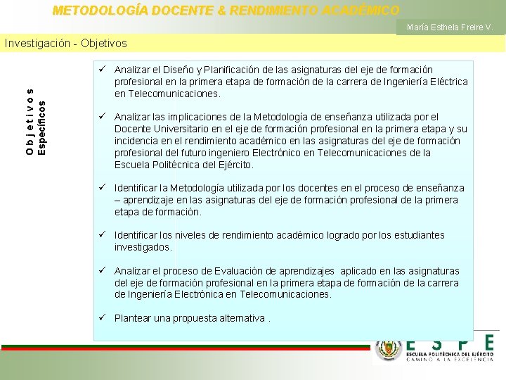 METODOLOGÍA DOCENTE & RENDIMIENTO ACADÉMICO María Esthela Freire V. O b j e t