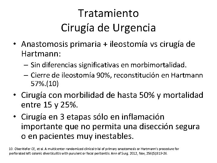 Tratamiento Cirugía de Urgencia • Anastomosis primaria + ileostomía vs cirugía de Hartmann: –