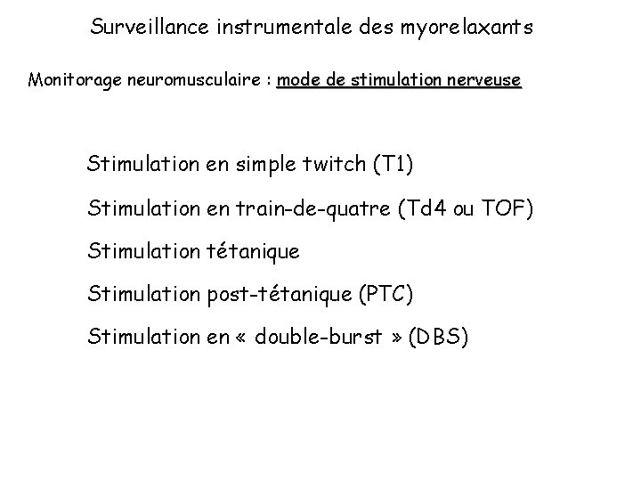 Surveillance instrumentale des myorelaxants Monitorage neuromusculaire : mode de stimulation nerveuse Stimulation en simple