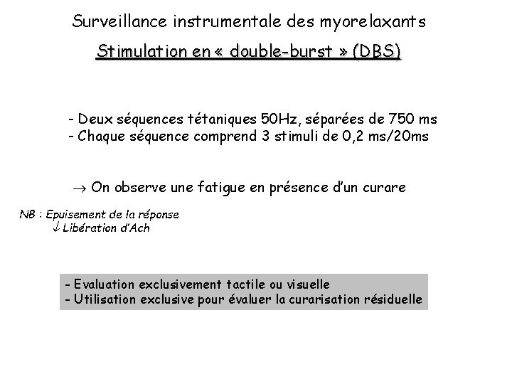 Surveillance instrumentale des myorelaxants Stimulation en « double-burst » (DBS) - Deux séquences tétaniques