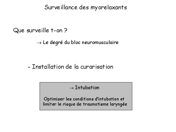 Surveillance des myorelaxants Que surveille t-on ? Le degré du bloc neuromusculaire - Installation