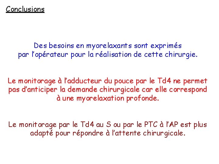 Conclusions Des besoins en myorelaxants sont exprimés par l’opérateur pour la réalisation de cette