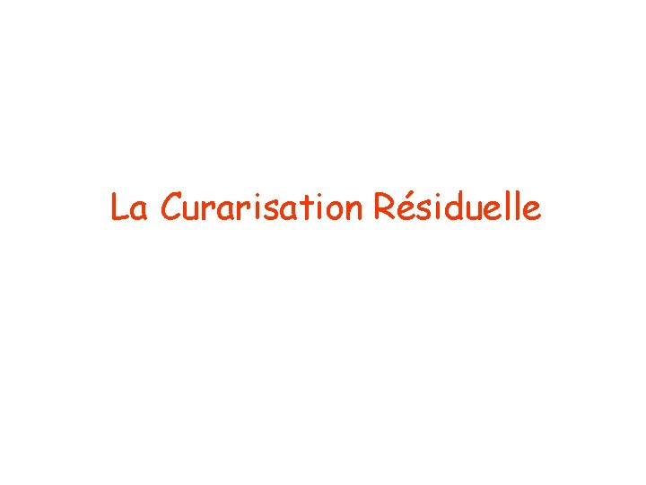 La Curarisation Résiduelle 