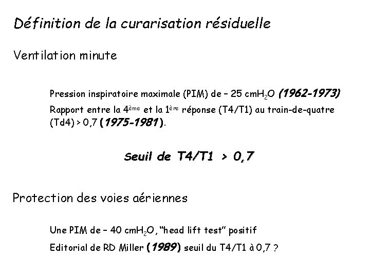Définition de la curarisation résiduelle Ventilation minute Pression inspiratoire maximale (PIM) de – 25